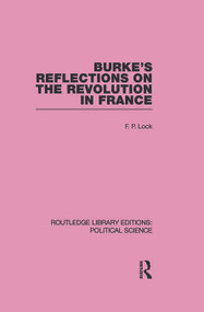 Burke's Reflections on the Revolution in France (Routledge Library Editions: Political Science Volume 28) - 9780415646345 by F. P. Lock, 9780415646345