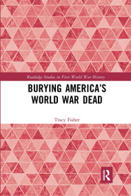 Burying America's World War Dead - 9780367661021 by Tracy Fisher, 9780367661021