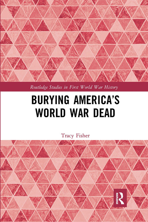 Burying America's World War Dead - 9780367661021 by Tracy Fisher, 9780367661021