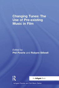 Changing Tunes: The Use of Pre-existing Music in Film - 9781138273238 by Robynn Stilwell, 9781138273238