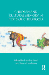 Children and Cultural Memory in Texts of Childhood - 9781032242958 by Heather Snell, Lorna Hutchison, 9781032242958