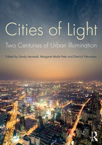 Cities of Light (Two Centuries of Urban Illumination) by Sandy Isenstadt, Margaret Maile Petty, Dietrich Neumann, 9781138813922