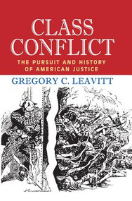 Class Conflict (The Pursuit and History of American Justice) - 9781412862394 by Gregory C. Leavitt, 9781412862394