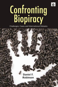 Confronting Biopiracy (Challenges, Cases and International Debates) - 9781849714327 by Daniel Robinson, 9781849714327