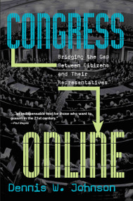 Congress Online (Bridging the Gap Between Citizens and their Representatives) - 9780415946858 by Dennis W. Johnson, 9780415946858