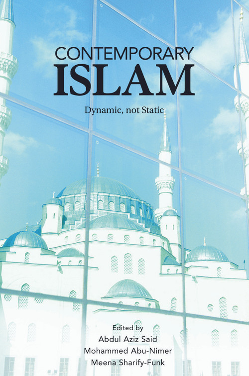 Contemporary Islam (Dynamic, not Static) - 9780415770125 by Abdul Aziz Said, Mohammed Abu-Nimer, Meena Sharify-Funk, 9780415770125