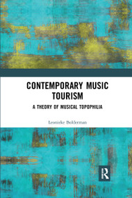 Contemporary Music Tourism (A Theory of Musical Topophilia) - 9781032176017 by Leonieke Bolderman, 9781032176017
