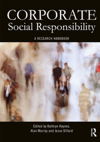 Corporate Social Responsibility (A Research Handbook) by Jesse Dillard, Kathryn Haynes, Alan Murray, 9780415783125