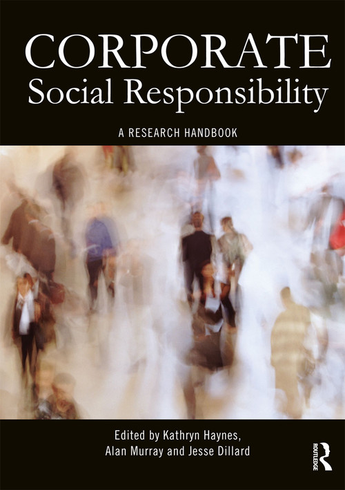 Corporate Social Responsibility (A Research Handbook) by Jesse Dillard, Kathryn Haynes, Alan Murray, 9780415783125