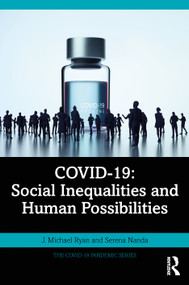 COVID-19: Social Inequalities and Human Possibilities by J. Michael Ryan, Serena Nanda, 9781032012827