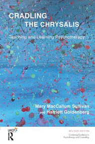 Cradling the Chrysalis (Teaching and Learning Psychotherapy) - 9781782201496 by Harriett Goldenberg, Mary MacCallum Sullivan, 9781782201496