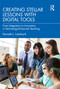 Creating Stellar Lessons with Digital Tools (From Integration to Innovation in Technology-Enhanced Teaching) by Kenneth J. Luterbach, 9780367769703