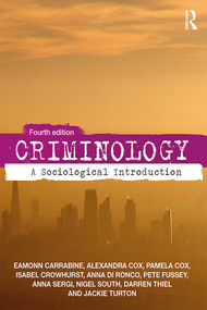 Criminology (A Sociological Introduction) by Eamon Carrabine, Pam Cox, Isabel Crowhurst, Anna Di Ronco, Pete Fussey, Anna Sergi, Nigel South, Darren Thiel, Jackie Turton, 9781138566262
