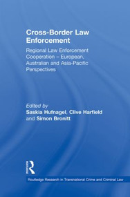 Cross-Border Law Enforcement (Regional Law Enforcement Cooperation - European, Australian and Asia-Pacific Perspectives) - 9780415859240 by Saskia Hufnagel, Clive Harfield, Simon Bronitt, 9780415859240
