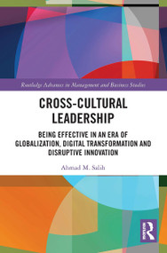 Cross-Cultural Leadership (Being Effective in an Era of Globalization, Digital Transformation and Disruptive Innovation) - 9780367501303 by Ahmad Salih, 9780367501303