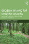 Decision Making for Student Success (Behavioral Insights to Improve College Access and Persistence) by Benjamin L. Castleman, Saul Schwartz, Sandy Baum, 9781138784987