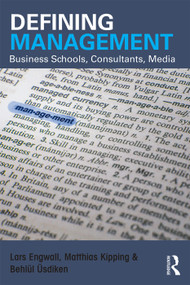Defining Management (Business Schools, Consultants, Media) - 9780415727884 by Lars Engwall, Matthias Kipping, Behlül Üsdiken, 9780415727884