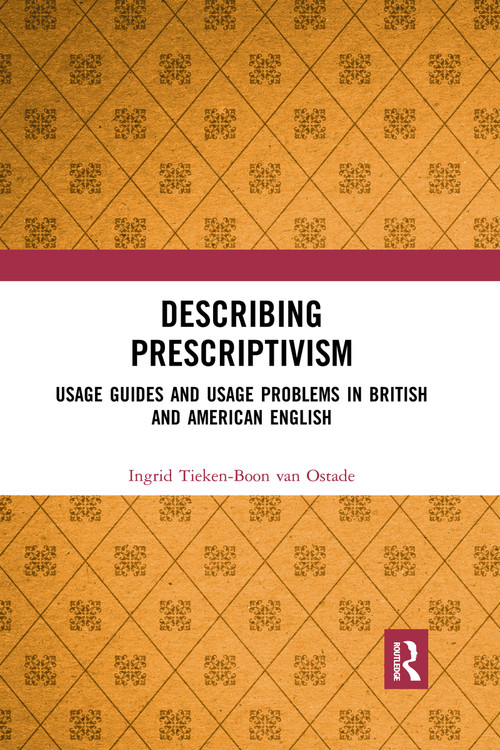 Describing Prescriptivism (Usage Guides and Usage Problems in British and American English) - 9781032337876 by Ingrid Tieken-Boon van Ostade, 9781032337876
