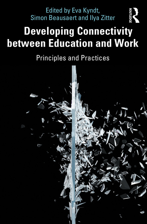 Developing Connectivity between Education and Work (Principles and Practices) - 9780367549312 by Eva Kyndt, Simon Beausaert, Ilya Zitter, 9780367549312