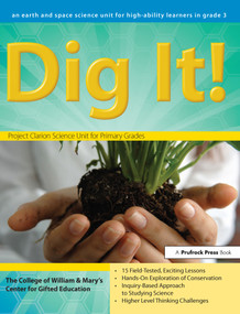 Dig It! (An Earth and Space Science Unit for High-Ability Learners in Grade 3) by Clg Of William And Mary/Ctr Gift Ed, 9781593633950