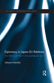 Diplomacy in Japan-EU Relations (From the Cold War to the Post-Bipolar Era) - 9781138658028 by Oliviero Frattolillo, 9781138658028