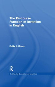 The Discourse Function of Inversion in English by Betty Birner, 9781138967755