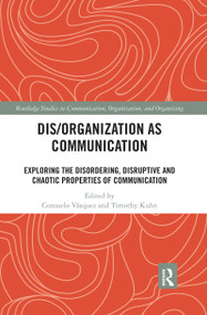 Dis/organization as Communication (Exploring the Disordering, Disruptive and Chaotic Properties of Communication) - 9780367671624 by Consuelo Vásquez, Timothy Kuhn, 9780367671624