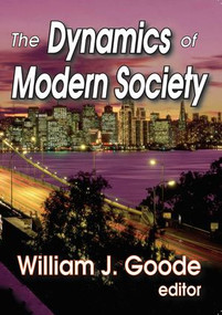The Dynamics of Modern Society - 9781412818513 by William Goode, 9781412818513