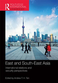 East and South-East Asia (International Relations and Security Perspectives) by Andrew T. H. Tan, 9781857438253