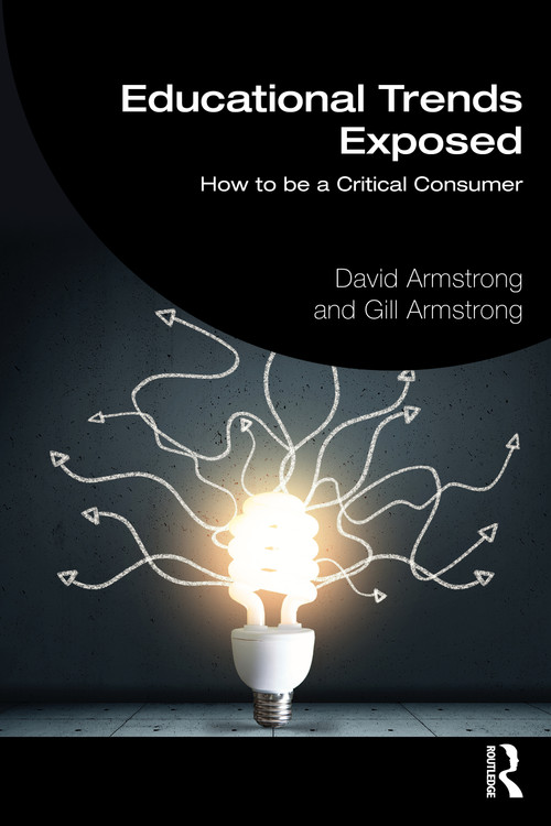 Educational Trends Exposed (How to be a Critical Consumer) - 9781032151281 by David Armstrong, Gill Armstrong, 9781032151281