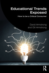Educational Trends Exposed (How to be a Critical Consumer) - 9781032151281 by David Armstrong, Gill Armstrong, 9781032151281