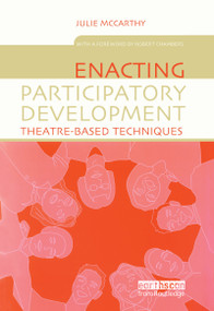 Enacting Participatory Development (Theatre-based Techniques) - 9781844071111 by Julie McCarthy, 9781844071111