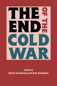 The End of the Cold War by David Armstrong, Erik Goldstein, 9781138881921