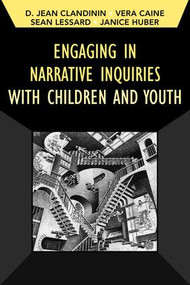 Engaging in Narrative Inquiries with Children and Youth - 9781629582191 by Jean Clandinin, Vera Caine, Sean Lessard, Janice Huber, 9781629582191