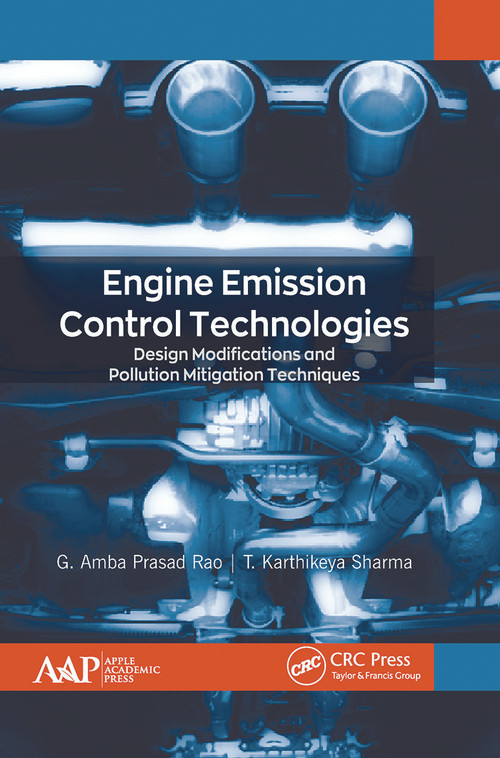 Engine Emission Control Technologies (Design Modifications and Pollution Mitigation Techniques) - 9781774634868 by G. Amba Prasad Rao, T. Karthikeya Sharma, 9781774634868