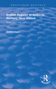 English Register of Godstow Nunnery, Near Oxford (Part I) - 9781138314252 by Andrew Clark, 9781138314252