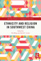 Ethnicity and Religion in Southwest China - 9780367682910 by He Ming, David Lewis, 9780367682910