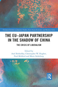 The EU-Japan Partnership in the Shadow of China (The Crisis of Liberalism) - 9780367895013 by Axel Berkofsky, Christopher W. Hughes, Paul Midford, Marie Söderberg, 9780367895013