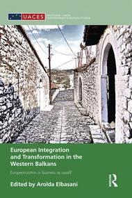 European Integration and Transformation in the Western Balkans (Europeanization or Business as Usual?) - 9781138830332 by Arolda Elbasani, 9781138830332