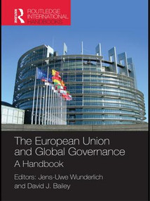 The European Union and Global Governance (A Handbook) by Dr Jens-Uwe Wunderlich, David J. Bailey, 9781857438260