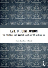 Evil in Joint Action (The Ethics of Hate and the Sociology of Original Sin) - 9780367520465 by Hans Bernhard Schmid, 9780367520465