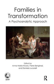 Families in Transformation (A Psychoanalytic Approach) - 9781780491110 by Pierre Benghozi, Daniela Lucarelli, Anna Maria Nicolo, 9781780491110