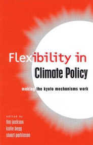 Flexibility in Global Climate Policy (Beyond Joint Implementation) - 9781853837067 by Tim Jackson, Katie Begg, Stuart Parkinson, 9781853837067