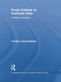 Food Culture in Colonial Asia (A Taste of Empire) by Cecilia Leong-Salobir, 9781138785151