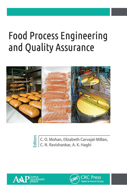 Food Process Engineering and Quality Assurance by C.O. Mohan, Elizabeth Carvajal-Millan, C.N. Ravishankar, A. K. Haghi, 9781774636534