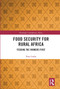 Food Security for Rural Africa (Feeding the Farmers First) - 9780367665753 by Terry Leahy, 9780367665753