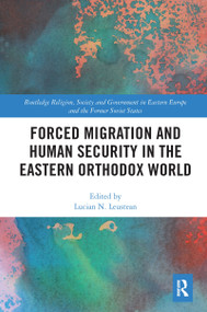 Forced Migration and Human Security in the Eastern Orthodox World - 9781032086378 by Lucian N. Leustean, 9781032086378