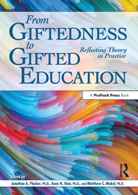 From Giftedness to Gifted Education (Reflecting Theory in Practice) by Matthew C. Makel, Anne N. Rinn, Jonathan A. Plucker, 9781618217066