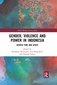 Gender, Violence and Power in Indonesia (Across Time and Space) - 9781032172750 by Katharine McGregor, Ana Dragojlovic, Hannah Loney, 9781032172750
