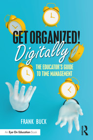 Get Organized Digitally! (The Educator's Guide to Time Management) - 9781032017075 by Frank Buck, 9781032017075